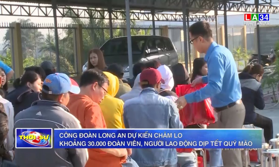 Công đoàn Long An dự kiến chăm lo khoảng 30.000 đoàn viên, người lao động dịp Tết Quý Mão