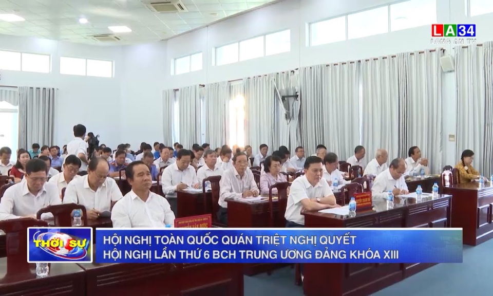 Hội nghị toàn quốc quán triệt Nghị quyết Hội nghị lần thứ 6 BCH Trung ương Đảng khóa XIII