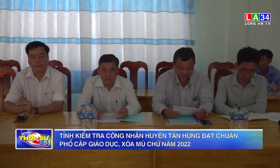Tỉnh kiểm tra công nhận huyện Tân Hưng đạt chuẩn phổ cập giáo dục, xóa mù chữ năm 2022