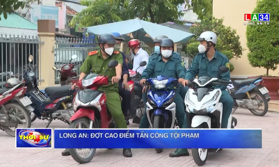 Long An: Đợt cao điểm tấn công tội phạm