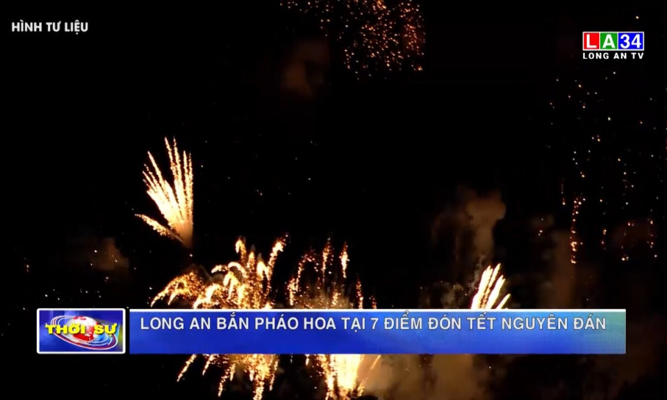 Long An bắn pháo hoa tại 7 điểm đón Tết Nguyên đán 2023