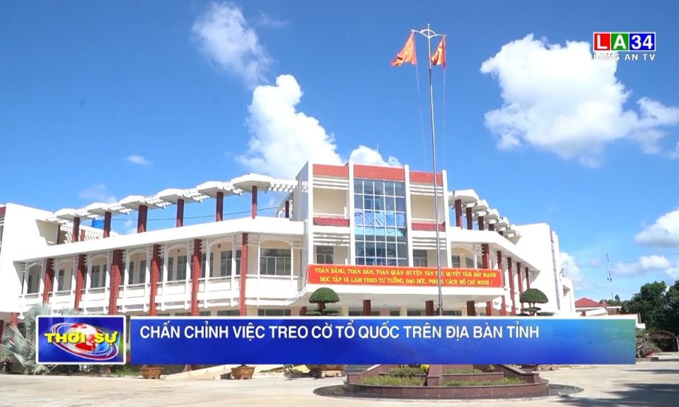Chấn chỉnh việc treo cờ Tổ quốc trên địa bàn tỉnh