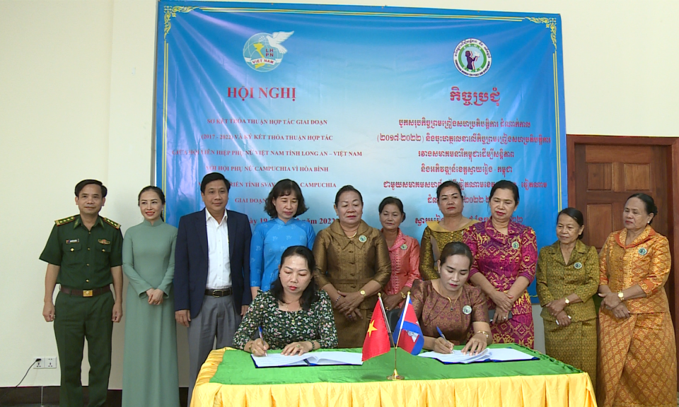 Tổng kết  Bản thỏa thuận hợp tác giữa  Hội LHPT tỉnh Long An và tỉnh Svay Riêng  giai đoạn 2017 - 2022.