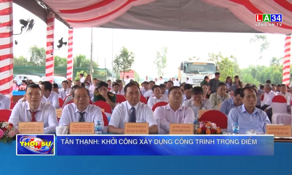 Tân Thạnh: Khởi công xây dựng công trình trọng điểm
