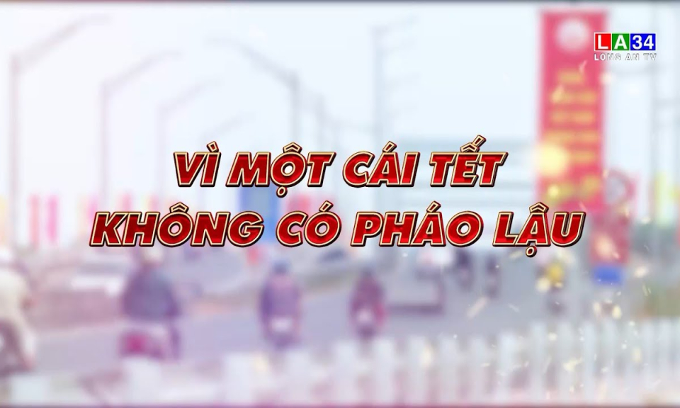 Phóng sự: Vì một cái Tết không có pháo lậu