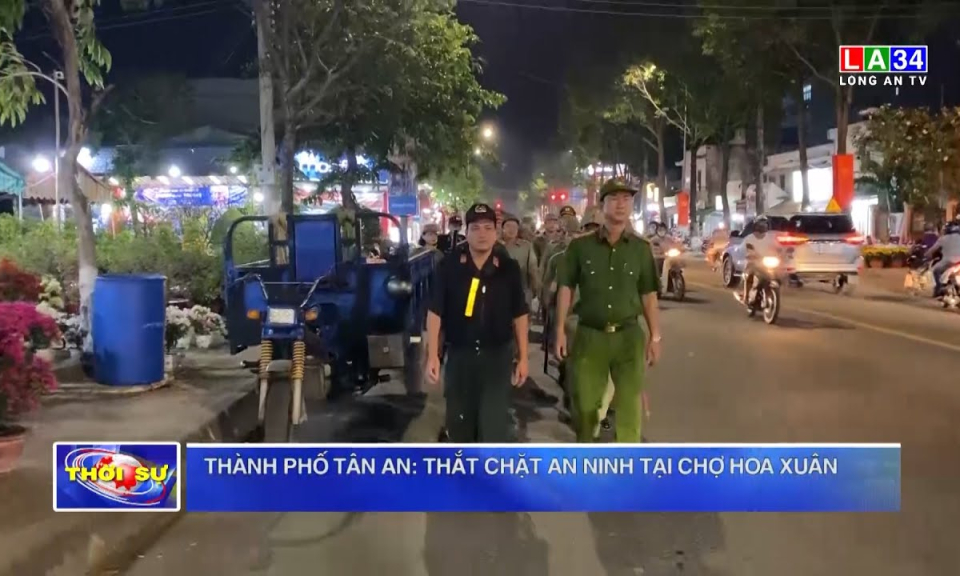 Thành phố Tân An: Thắt chặt an ninh tại chợ hoa Xuân