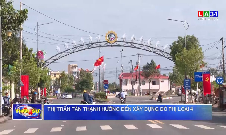 Thị trấn Tân Thạnh hướng đến xây dựng đô thị loại 4