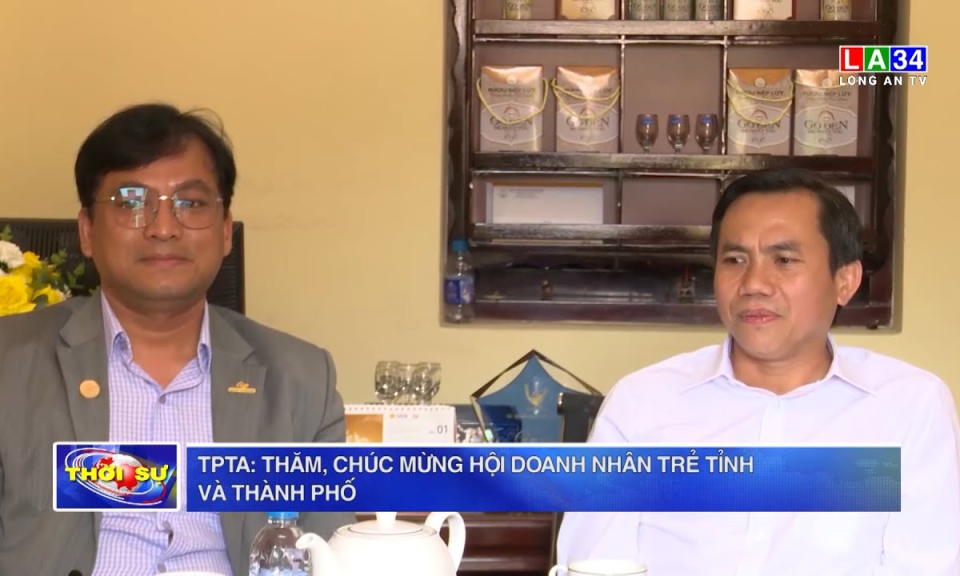 TPTA: Thăm, chúc mừng Hội Doanh nhân trẻ tỉnh và thành phố