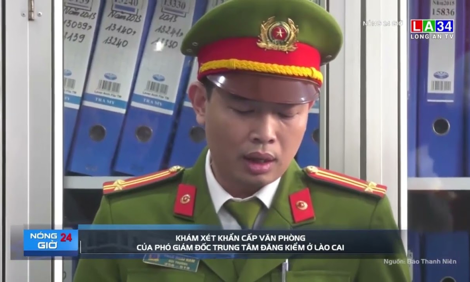 Khám xét khẩn cấp văn phòng của Phó giám đốc trung tâm đăng kiểm ở Lào Cai