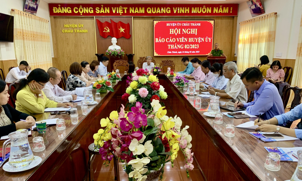 Huyện ủy Châu Thành tổ chức Hội nghị báo cáo viên tháng 02/2023
