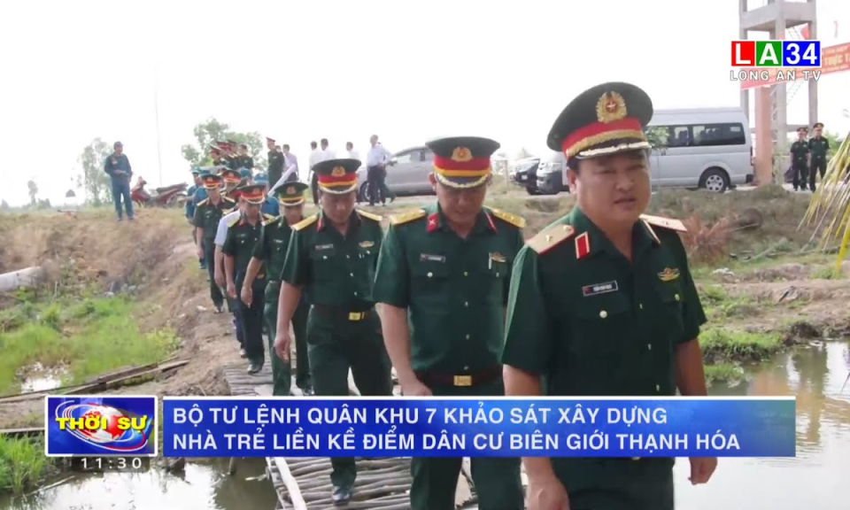 Bộ Tư lệnh Quân khu 7 khảo sát xây dựng nhà trẻ liền kề điểm dân cư biên giới Thạnh Hóa