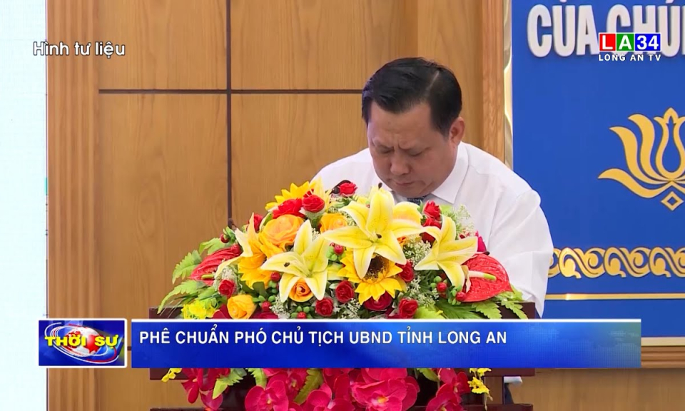 Phê chuẩn Phó Chủ tịch Uỷ ban nhân dân tỉnh Long An