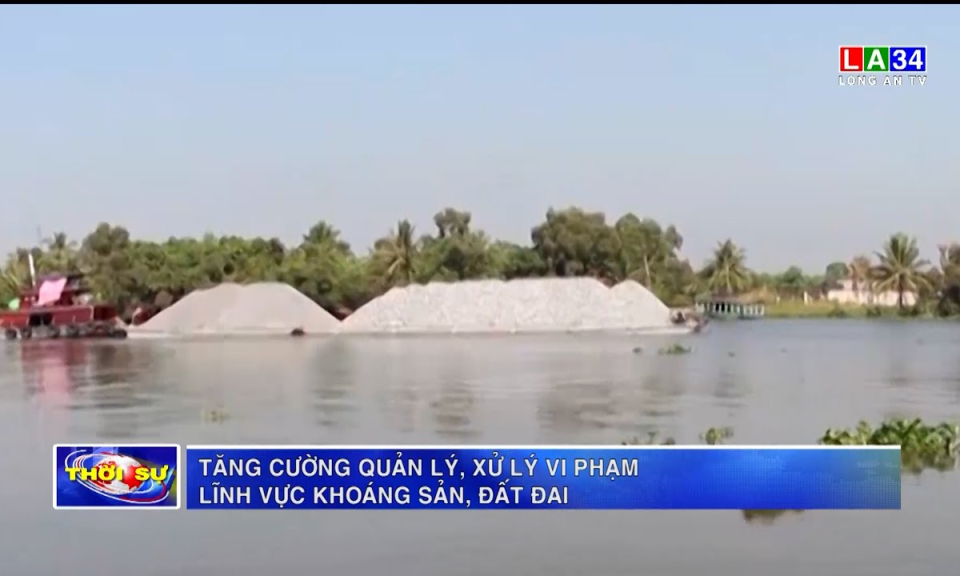 Tăng cường quản lý, xử lý vi phạm lĩnh vực khoáng sản, đất đai