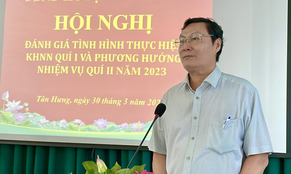  Tân Hưng: Hội nghị đánh giá tình hình thực hiện kế hoạch Nhà nước quý I năm 2023