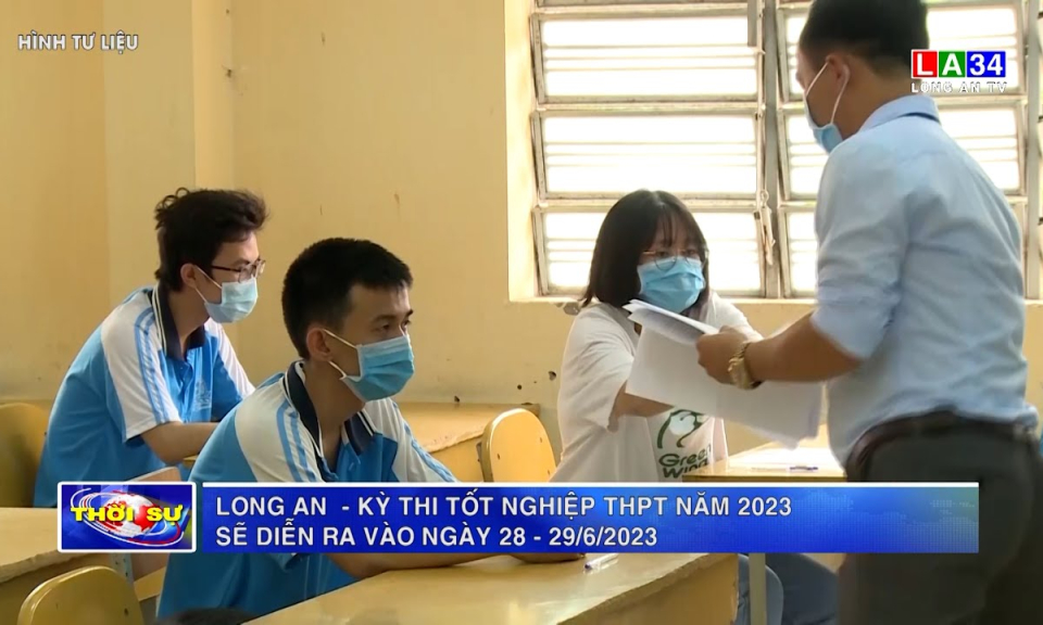 Long An: Kỳ thi tốt nghiệp THPT năm 2023 sẽ diễn ra vào ngày 28 - 29/06/2023