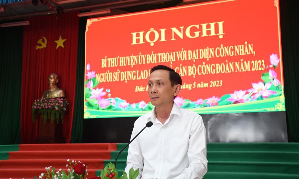 Bí thư Huyện ủy Đức Hòa đối thoại với đại diện công nhân, người sử dụng lao động và cán bộ công đoàn 
