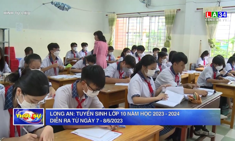 Long An: Tuyển sinh lớp 10 năm học 2023 - 2024 diễn ra từ ngày 7 - 8/6/2023