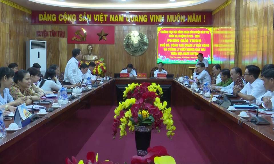  HĐND huyện Tân Trụ tổ chức phiên giải trình