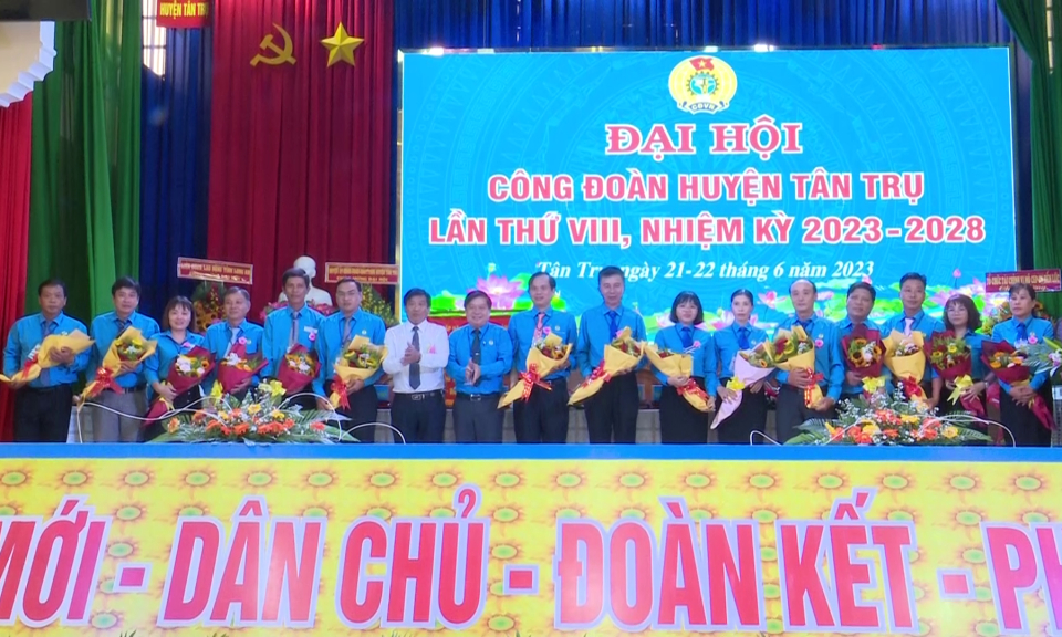 Đại hội Công đoàn huyện Tân Trụ lần thứ nhiệm kỳ 2023-2028 thành công tốt đẹp