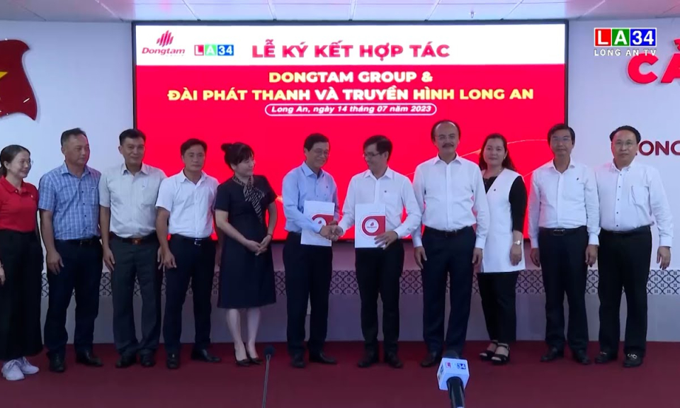 Đài Phát thanh và Truyền hình Long An cùng Dongtam Group ký kết tuyên truyền