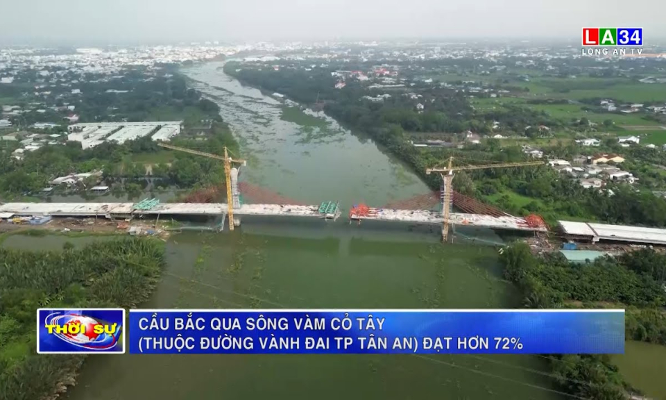 Cầu bắc qua sông Vàm Cỏ Tây (thuộc đường Vành đai TP.Tân An) đạt hơn 72%