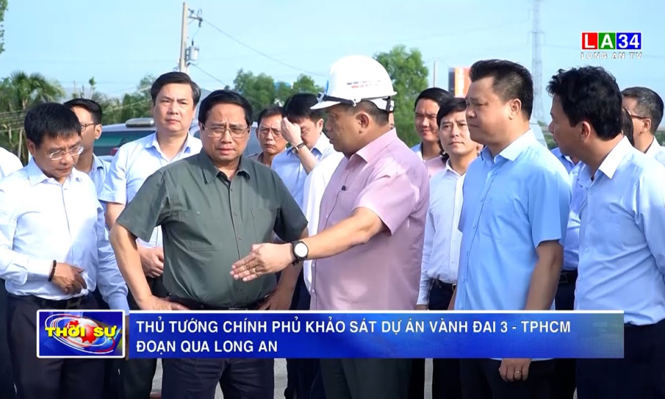 Thủ tướng Chính phủ khảo sát dự án Vành đai 3 - TP.HCM đoạn qua Long An