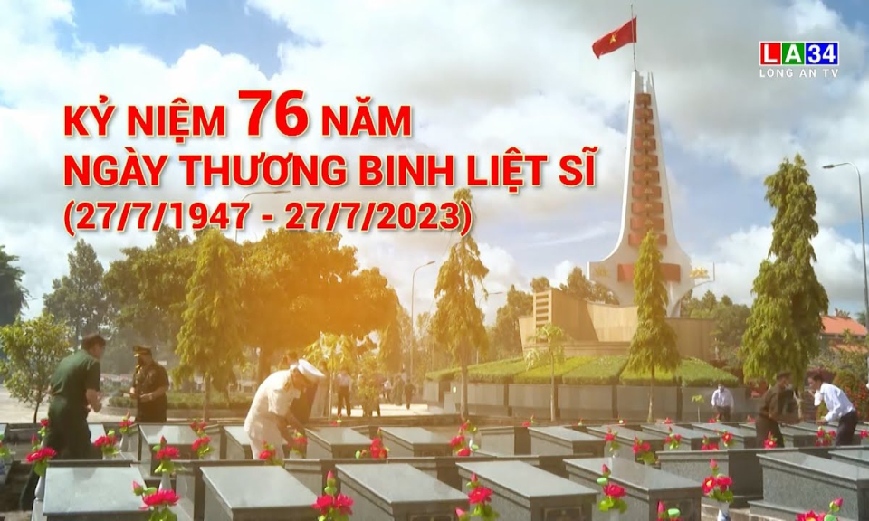 Kỷ niệm 76 năm Ngày Thương binh - Liệt sĩ (27/7/1947 - 27/7/2023)