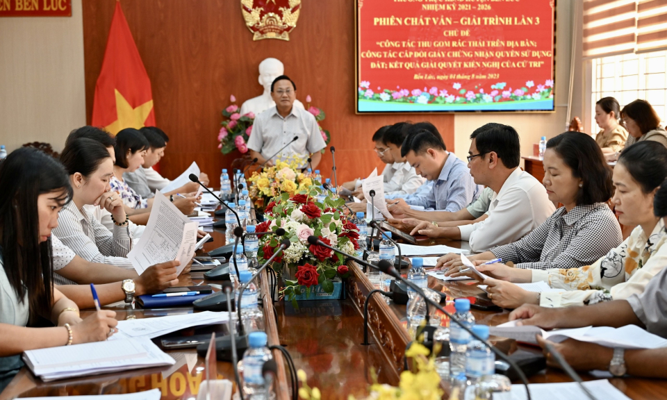 Bến Lức: Phiên chất vấn, giải trình về thu gom rác, cấp đổi giấy chứng nhận quyền sử dụng đất và giải quyết kiến nghị của cử tri