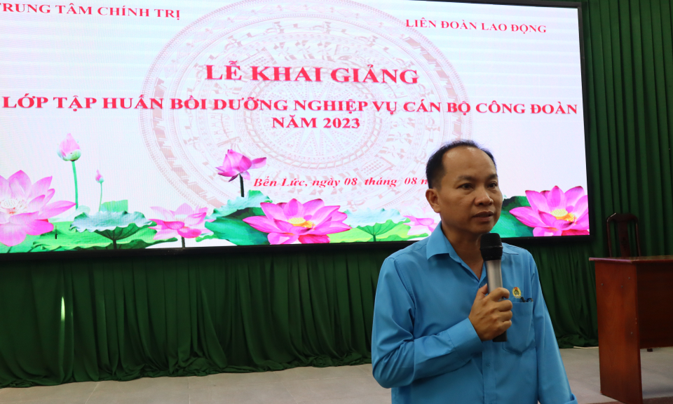 Bến Lức tập huấn bồi dưỡng nghiệp vụ cán bộ công đoàn năm 2023