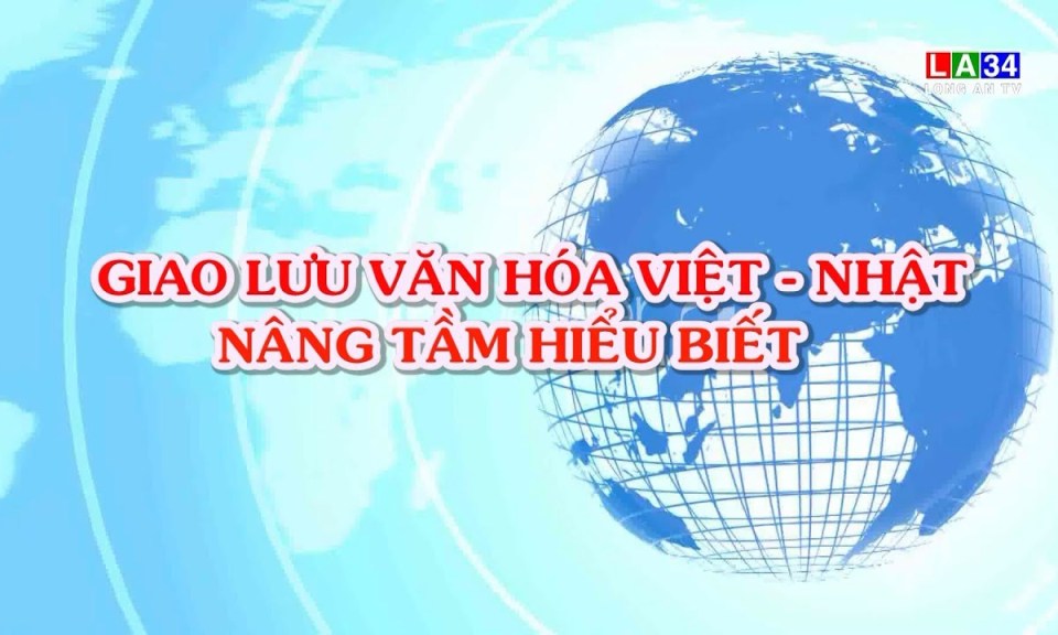 Phóng sự: Giao lưu văn hóa Việt-Nhật nâng tầm hiểu biết
