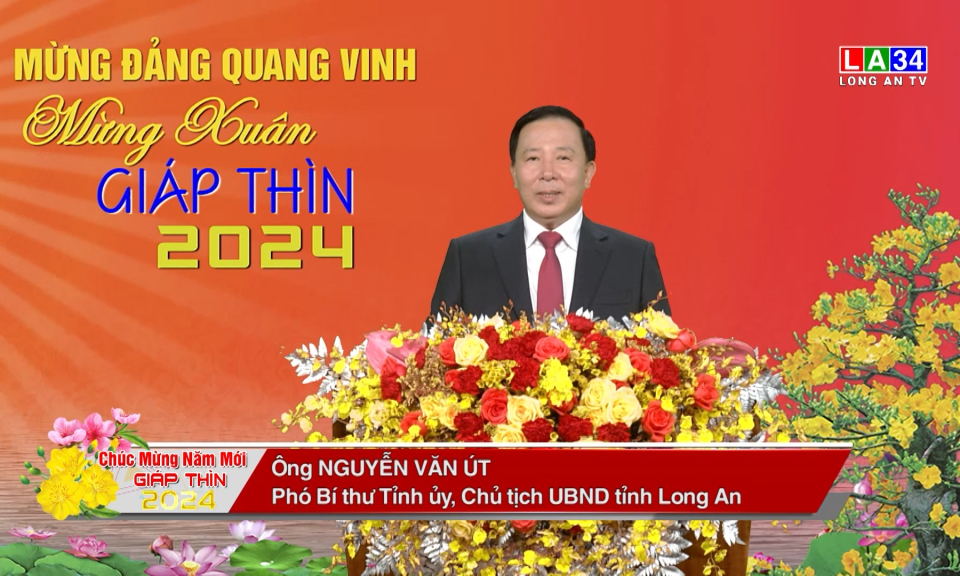 Chủ tịch UBND tỉnh Long An - Nguyễn Văn Út chúc Tết Giáp Thìn năm 2024