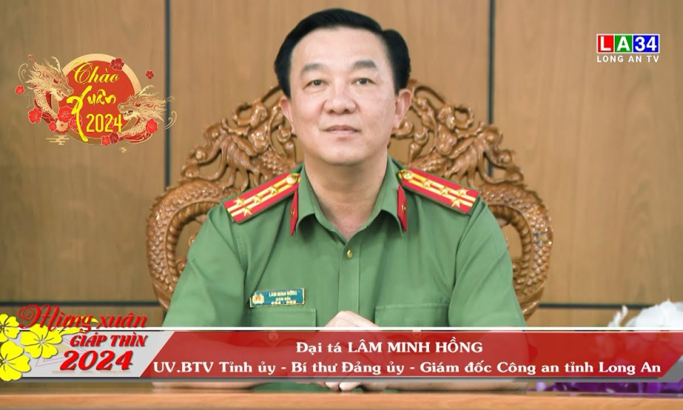 Đại tá Lâm Minh Hồng - Giám đốc Công an tỉnh Long An chúc Tết Giáp Thìn năm 2024