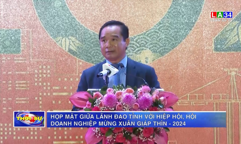 Họp mặt giữa lãnh đạo tỉnh với Hiệp hội, Hội doanh nghiệp mừng Xuân Giáp Thìn 2024