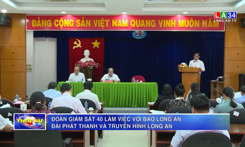 Đoàn giám sát 40 làm việc với Báo Long An, Đài Phát thanh và Truyền hình Long An