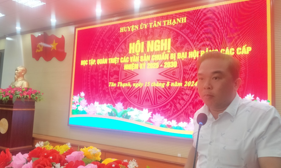 Huyện ủy Tân Thạnh quán triệt các văn bản chuẩn bị đại hội Đảng các cấp