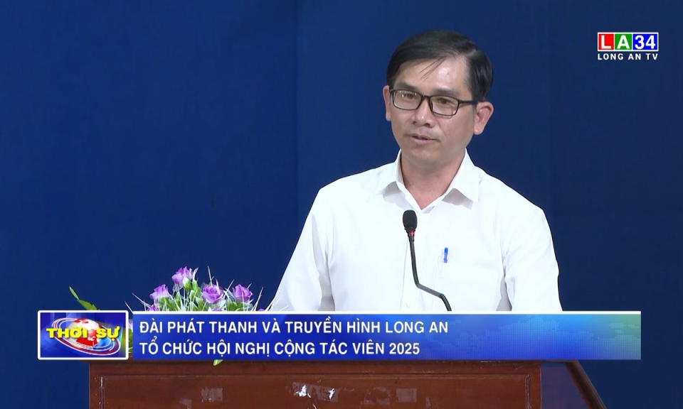 Đài Phát thanh và Truyền hình Long An tổ chức hội nghị cộng tác viên 2025