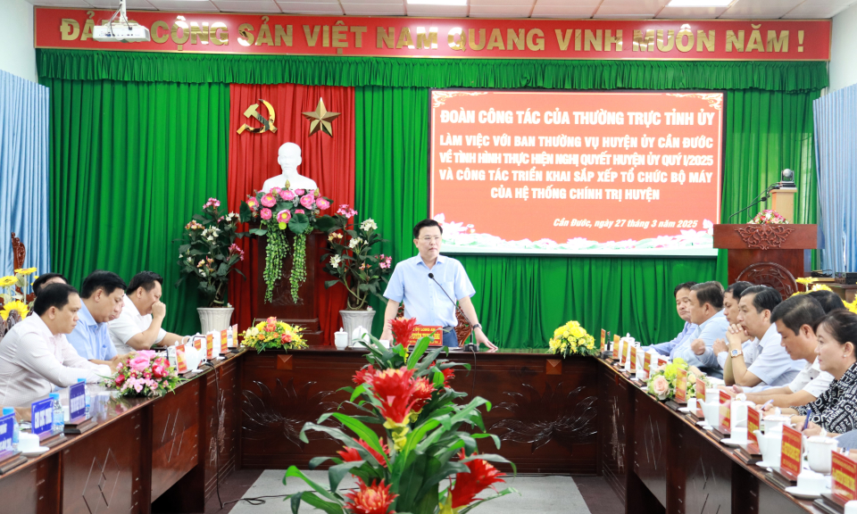 Phó Bí thư Thường trực Tỉnh ủy làm việc với Ban thường vụ Huyện ủy Cần Đước