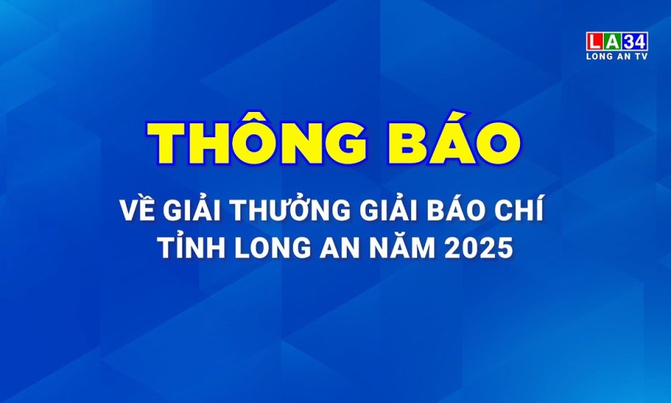 Thông báo Giải thưởng Giải báo chí tỉnh Long An năm 2025