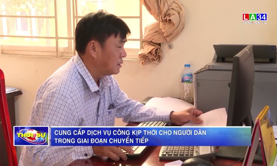 Cung cấp dịch vụ công kịp thời cho người dân trong giai đoạn chuyển tiếp