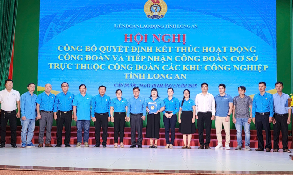 Giải thể và kết thúc hoạt động Công đoàn Các khu công nghiệp tỉnh Long An kể từ ngày 30/6