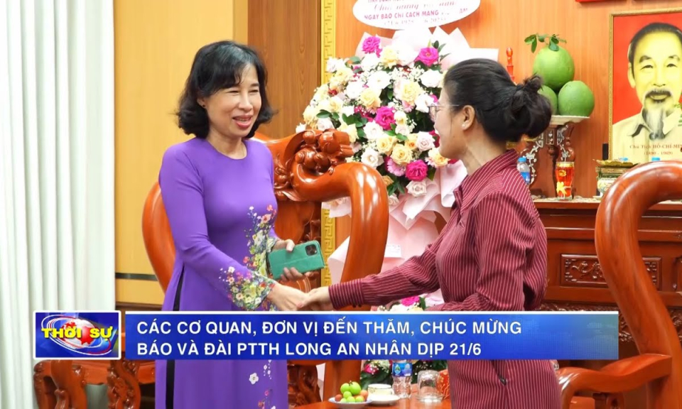 Các cơ quan, đơn vị đến thăm, chúc mừng Báo và Đài PTTH Long An nhân dịp 21/6