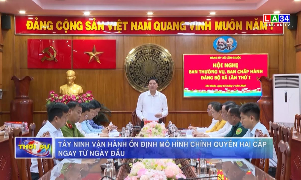 Tây Ninh vận hành ổn định mô hình chính quyền hai cấp ngay từ ngày đầu