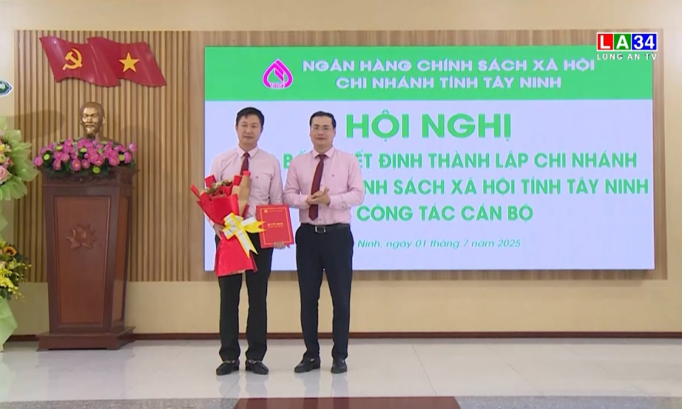 Công bố quyết định thành lập chi nhánh Ngân hàng Chính sách xã hội tỉnh Tây Ninh