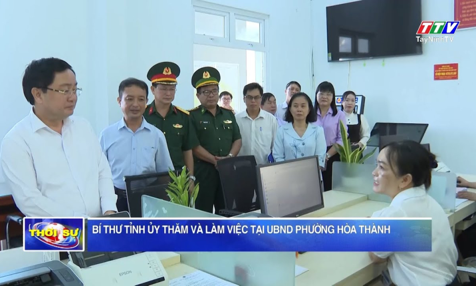 Bí thư Tỉnh ủy thăm và làm việc tại UBND phường Hòa Thành