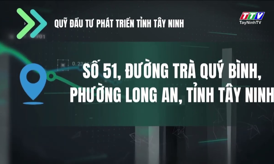 Tây Ninh thành lập Quỹ Đầu tư phát triển với vốn điều lệ 1.600 tỷ đồng