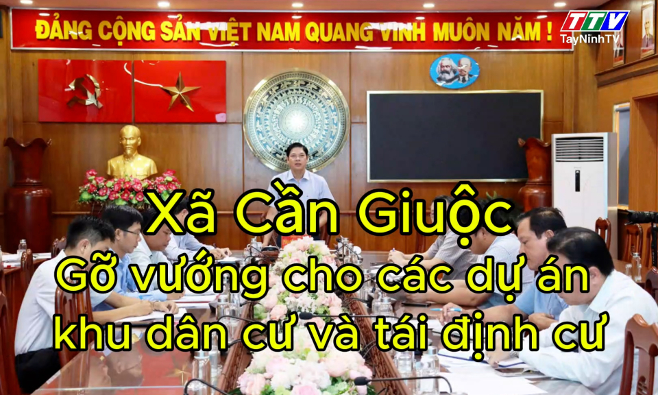Xã Cần Giuộc: Gỡ vướng cho các dự án khu dân cư và tái định cư