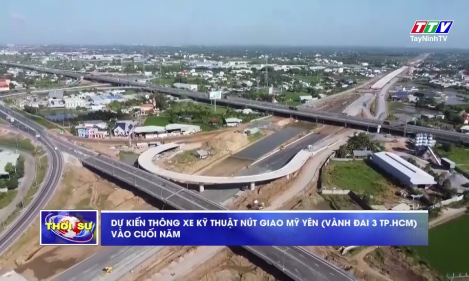Dự kiến thông xe kỹ thuật nút giao Mỹ Yên (Vành đai 3 TP.HCM) vào cuối năm