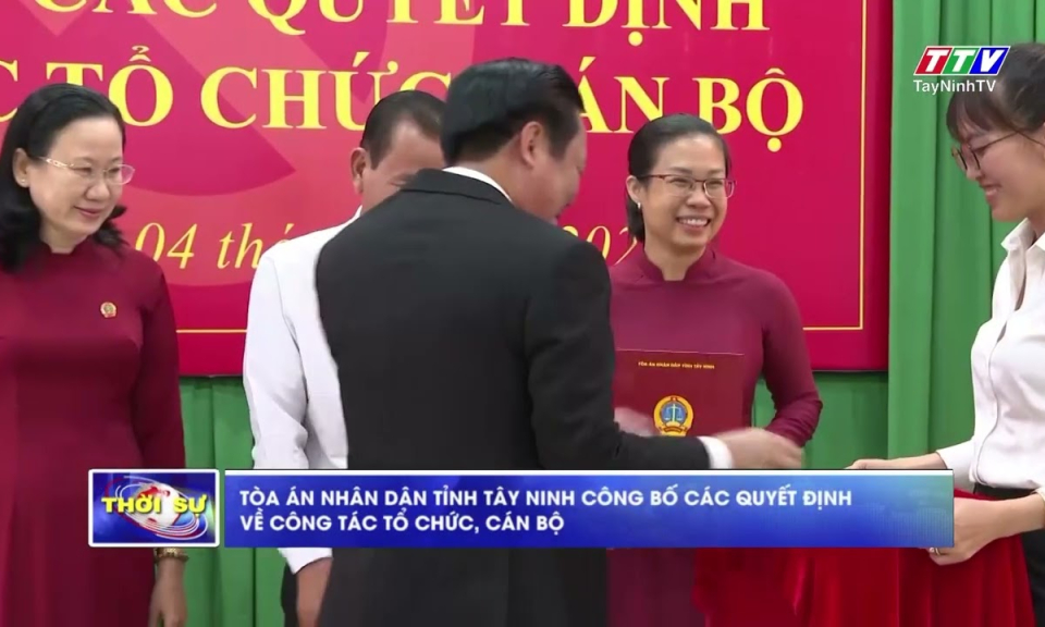 Tòa án Nhân dân tỉnh Tây Ninh công bố các quyết định về công tác tổ chức, cán bộ