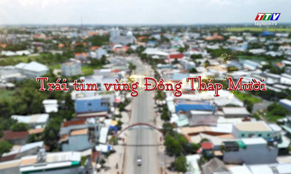 Phóng sự: Trái tim vùng Đồng Tháp Mười