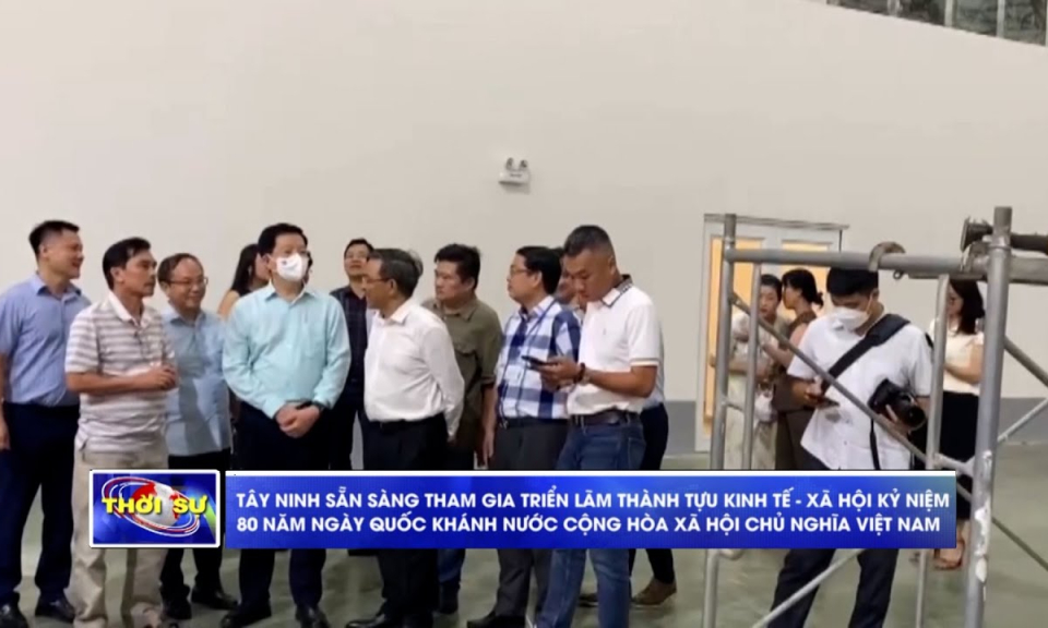 Tây Ninh sẵn sàng tham gia Triển lãm thành tựu kinh tế - xã hội kỷ niệm 80 năm Ngày Quốc khánh